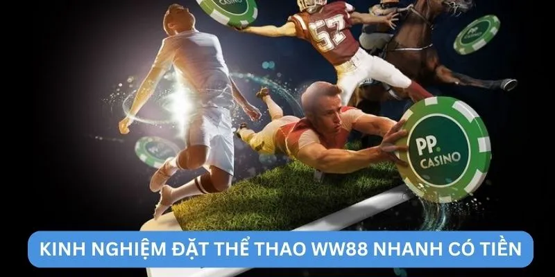 Kinh nghiệm đặt thể thao WW88 nhanh có tiền