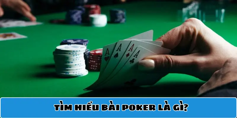 Giới thiệu bài Poker là gì?