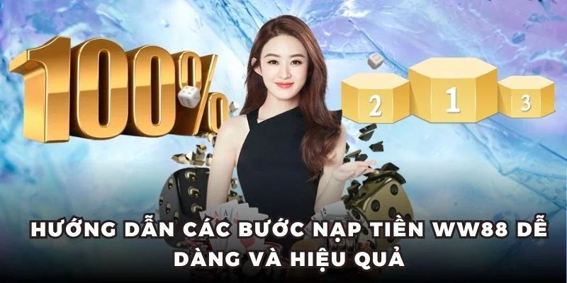 Hướng dẫn các bước nạp tiền WW88 dễ dàng và hiệu quả